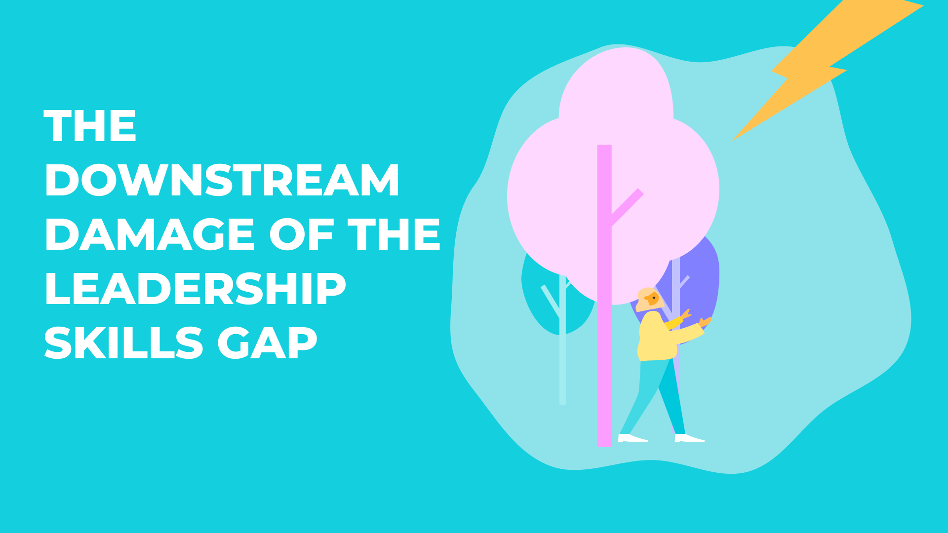 The Downstream Damage Of The Leadership Skills Gap